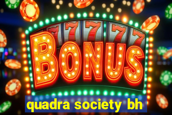 quadra society bh